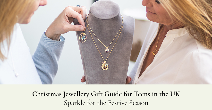 Christmas Jewellery Gift Guide for Teens in the UK: Sparkle for the Festive Season