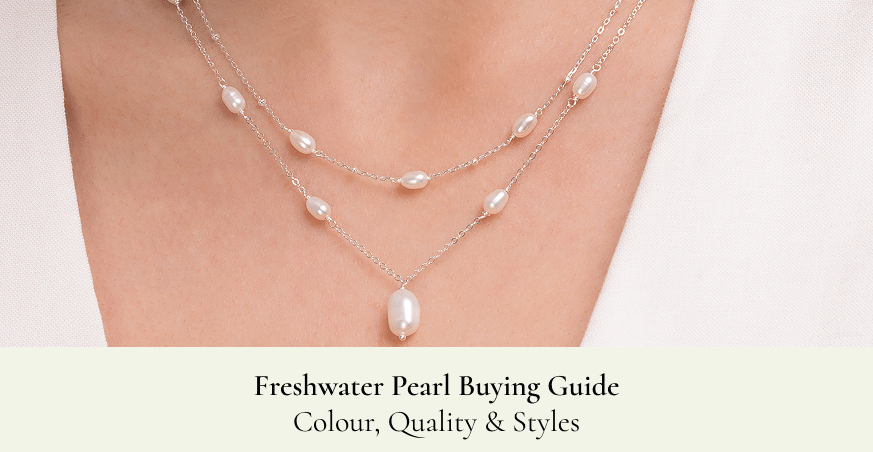 Freshwater Pearl Buying Guide: Colour, Quality & Styles