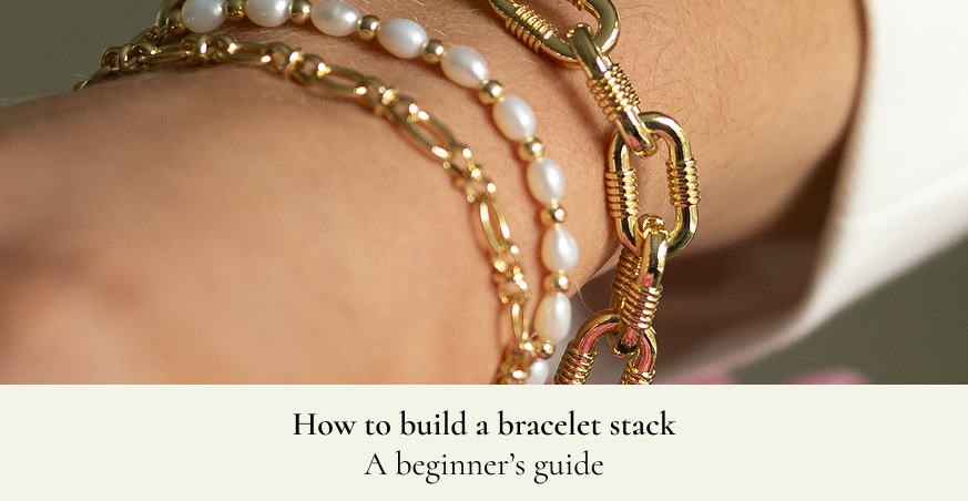 How to build a bracelet stack: A beginner’s guide | Flutterby Jewellery