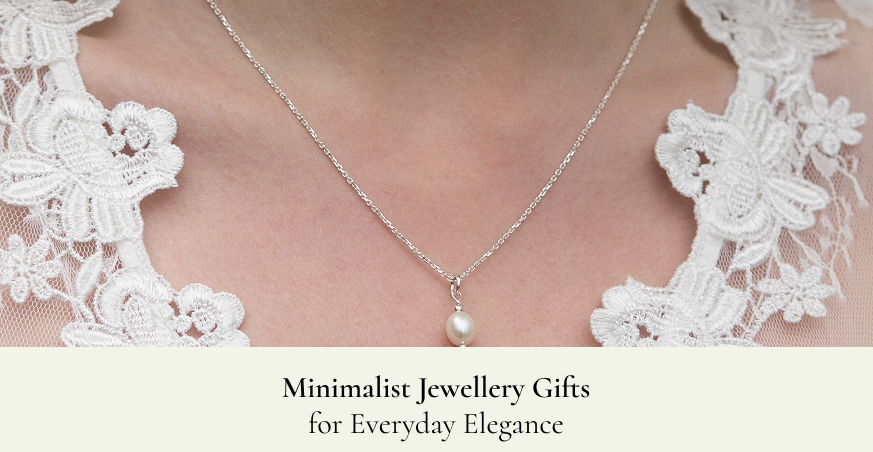 Minimalist Jewellery Gifts for Everyday Elegance