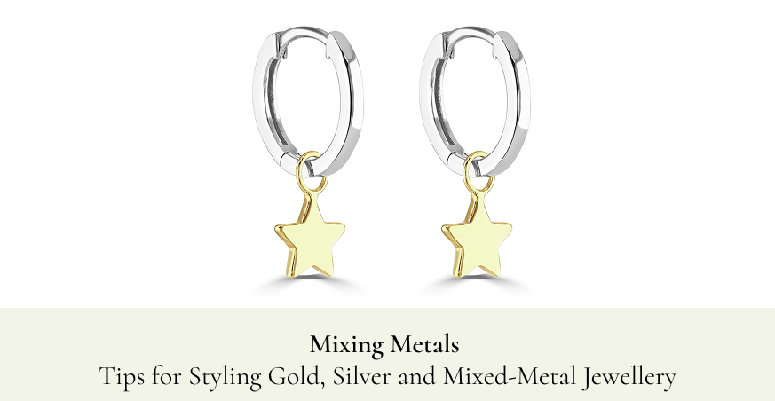 Mixing Metals: Tips for Styling Gold, Silver and Mixed-Metal Jewellery