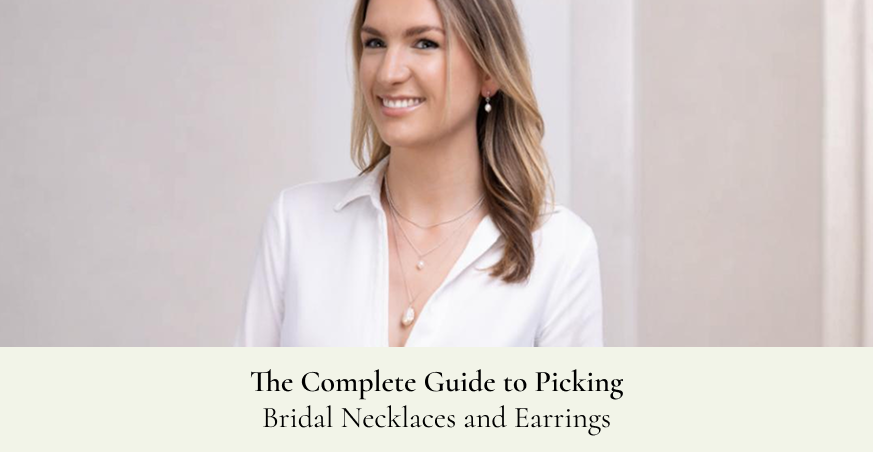 The Complete Guide to Picking Bridal Necklaces and Earrings