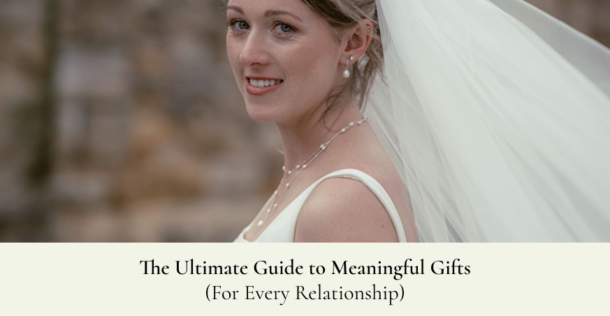 The Ultimate Guide to Meaningful Gifts (For Every Relationship)