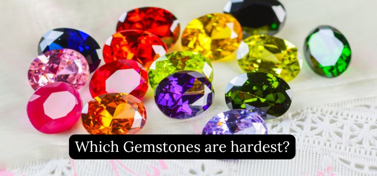 Which gemstones are hardest?